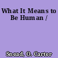 What It Means to Be Human /