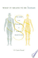 What it means to be human : the case for the body in public bioethics /