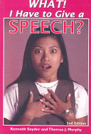 What! I Have To Give a Speech? 2nd Edition /