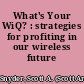 What's Your WiQ? : strategies for profiting in our wireless future /