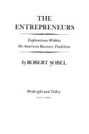 The entrepreneurs : explorations within the American business tradition /