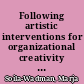 Following artistic interventions for organizational creativity during a one-year-long case study /