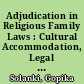 Adjudication in Religious Family Laws : Cultural Accommodation, Legal Pluralism, and Gender Equality in India /