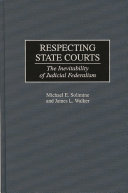 Respecting state courts : the inevitability of judicial federalism /