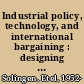Industrial policy, technology, and international bargaining : designing nuclear industries in Argentina and Brazil /