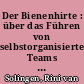 Der Bienenhirte : über das Führen von selbstorganisierten Teams : ein Roman für Manager und Projektverantwortliche /