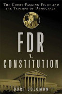 FDR v. the Constitution : the court-packing fight and the triumph of democracy /