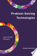 Problem-Solving Technologies A User-Friendly Philosophy.