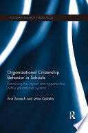 Organizational citizenship behavior in schools : examining the impact and opportunities within educational systems /