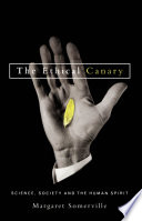 The ethical canary : science, society and the human spirit /