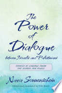 The power of dialogue between Israelis and Palestinians : stories of change from the School for Peace /