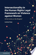 Intersectionality in the human rights legal framework on violence against women : at the centre or the margins? /