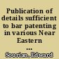 Publication of details sufficient to bar patenting in various Near Eastern and African countries /