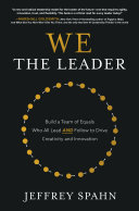 We the leader : build a team of equals who all lead and follow to drive creativity and innovation /