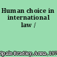 Human choice in international law /