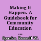 Making It Happen. A Guidebook for Community Education Programming. Target Topic Series