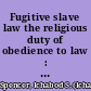 Fugitive slave law the religious duty of obedience to law : a sermon preached in the Second Presbyterian Church in Brooklyn, Nov. 24, 1850 /