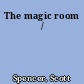 The magic room /