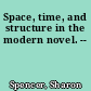Space, time, and structure in the modern novel. --