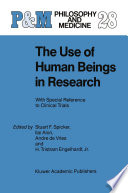 The Use of Human Beings in Research : With Special Reference to Clinical Trials /