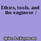 Ethics, tools, and the engineer /