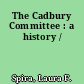 The Cadbury Committee : a history /
