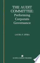 The audit committee : performing corporate governance /