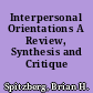 Interpersonal Orientations A Review, Synthesis and Critique /