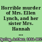 Horrible murder of Mrs. Ellen Lynch, and her sister Mrs. Hannah Shaw, in Federal St., near Seventh, Philadelphia with the trial and conviction of Arthur Spring /