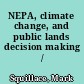 NEPA, climate change, and public lands decision making /