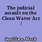 The judicial assault on the Clean Water Act /
