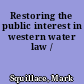 Restoring the public interest in western water law /