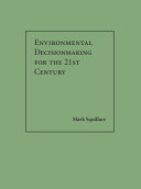 Environmental  decisionmaking for the 21st century /