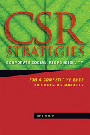 CSR strategies : corporate social responsibility for a competitive edge in emerging markets /