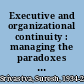 Executive and organizational continuity : managing the paradoxes of stability and change /
