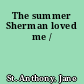 The summer Sherman loved me /