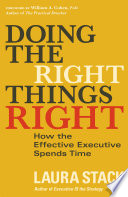 Doing the right things right : how the effective executive spends time /