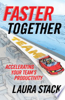 Faster together : accelerating your team's productivity /