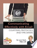 Communicating effectively with email : courtesies, protocols, and time savers /