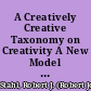 A Creatively Creative Taxonomy on Creativity A New Model of Creativity and Other Novel Forms of Behavior /