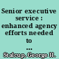 Senior executive service : enhanced agency efforts needed to improve diversity as the senior corps turns over : statement of George H. Stalcup, Director, Strategic Issues, before the Subcommittee on Civil Service and Agency Organization, Committee on Government Reform, House of Representatives /