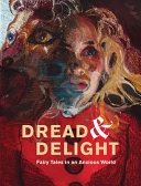 Dread & delight : fairy tales in an anxious world /