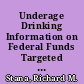Underage Drinking Information on Federal Funds Targeted at Prevention. Report to the Chairman, Subcommittee on Criminal Justice, Drug Policy, and Human Resources, House Committee on Government Reform, and to Representative John L. Mica /