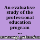 An evaluative study of the professional education program as perceived by those beginning teachers who were prepared to teach in secondary schools and who were graduated from or recommended for certification by the University of Colorado during the school year 1969-1970 /