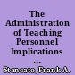The Administration of Teaching Personnel Implications for a Theory of Role Conflict Resolution /