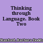 Thinking through Language. Book Two