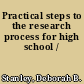 Practical steps to the research process for high school /