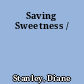 Saving Sweetness /