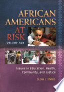 African Americans at risk : issues in education, health, community, and justice /