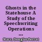 Ghosts in the Statehouse A Study of the Speechwriting Operations of Ghostwriters in Florida's State Capitol /